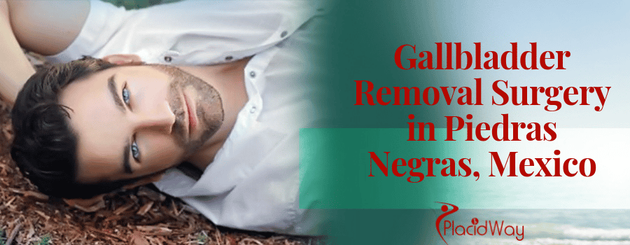 Gallbladder Removal Surgery in Piedras Negras, Mexico